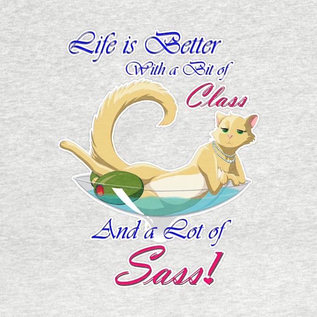 Life is Better with Class & Sass by Kitty's Sassy Shirts 